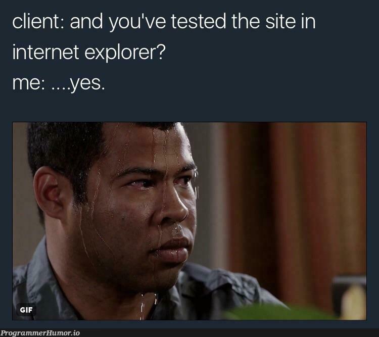 Uhhh | test-memes, internet explorer-memes, cli-memes, internet-memes, tested-memes | ProgrammerHumor.io