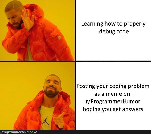 How to debug code | programmer-memes, coding-memes, code-memes, program-memes, bug-memes, perl-memes, debug-memes | ProgrammerHumor.io