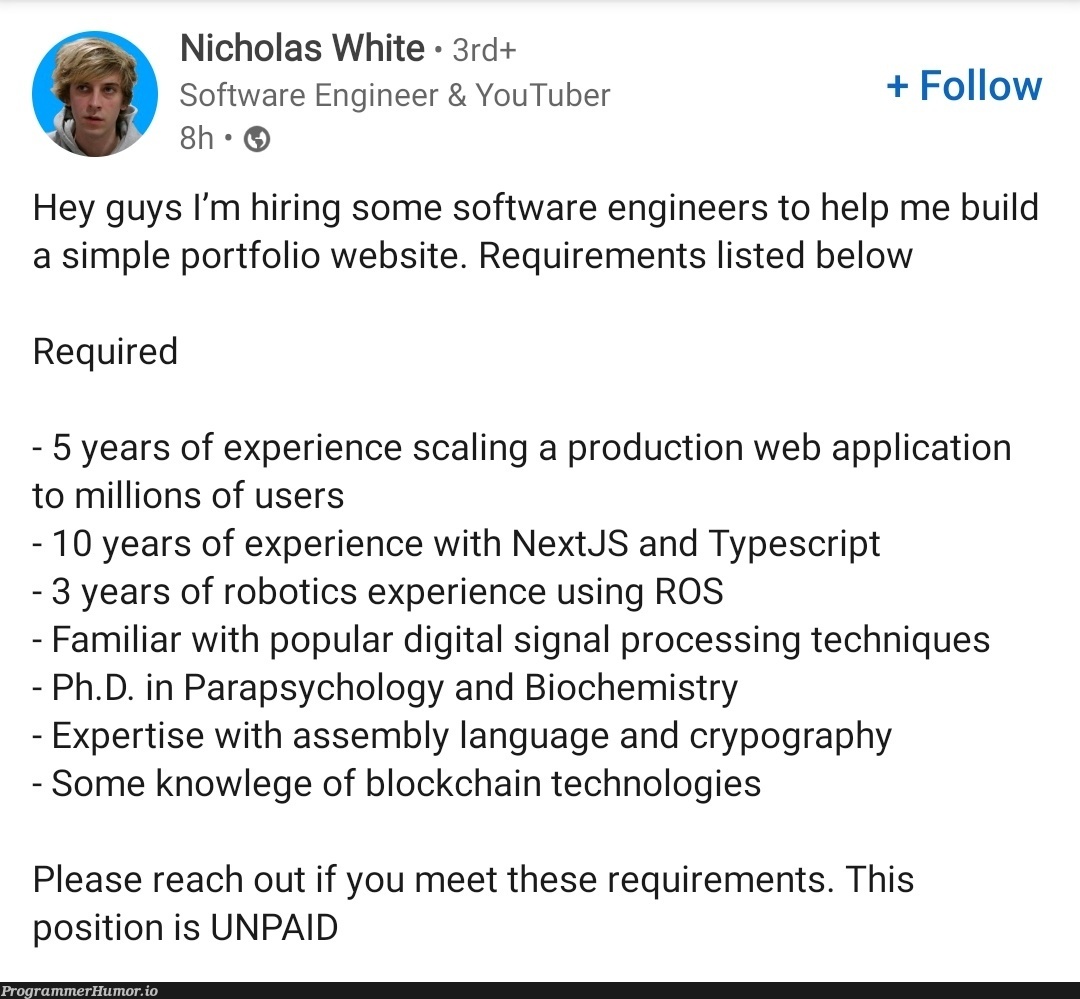 Job requirements these days | software-memes, tech-memes, web-memes, engineer-memes, website-memes, software engineer-memes, try-memes, assembly-memes, loc-memes, lock-memes, git-memes, requirements-memes, typescript-memes, list-memes, blockchain-memes, production-memes, nextjs-memes, bot-memes, language-memes, cs-memes, youtube-memes, product-memes, graph-memes | ProgrammerHumor.io