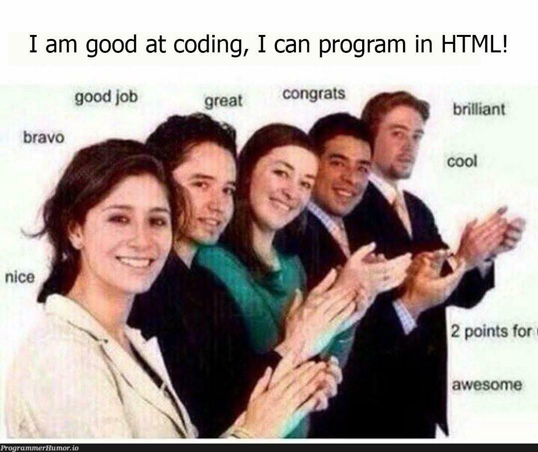 I can program in HTML! | coding-memes, html-memes, program-memes, ML-memes | ProgrammerHumor.io