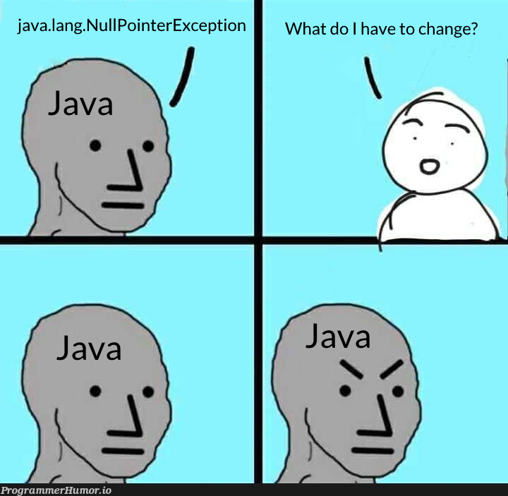 java.lang.NullPointerException | java-memes, exception-memes | ProgrammerHumor.io