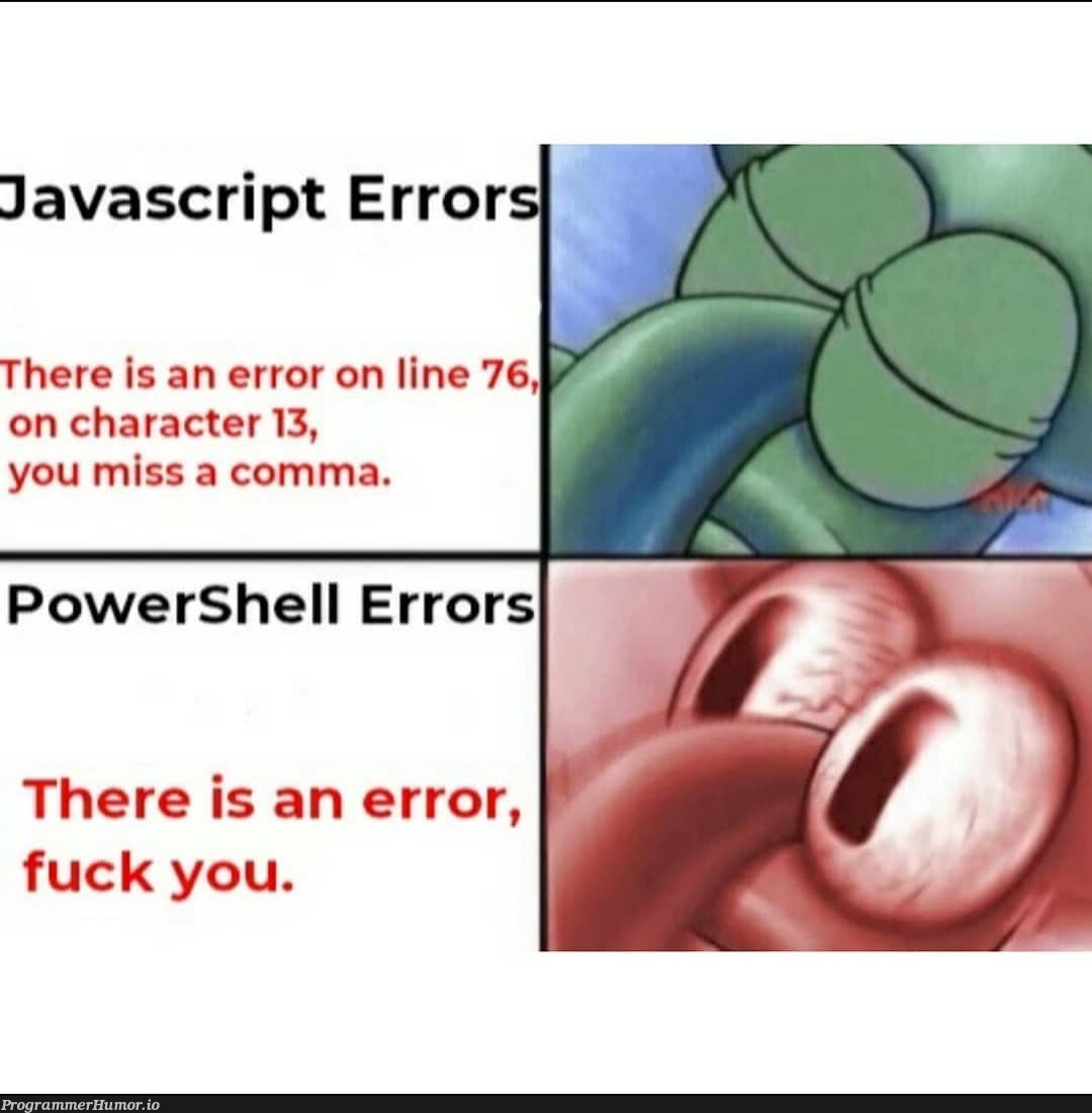 Umm, Powershell's Weird ngl... | javascript-memes, java-memes, errors-memes, powershell-memes, shell-memes, error-memes | ProgrammerHumor.io