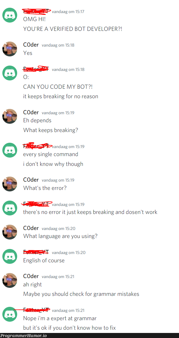 Ah yes, the grammar expert... | developer-memes, code-memes, coder-memes, command-memes, error-memes, fix-memes, IT-memes, bot-memes, language-memes | ProgrammerHumor.io