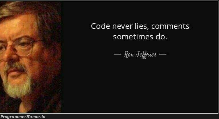 Code never lies... | code-memes, comment-memes | ProgrammerHumor.io