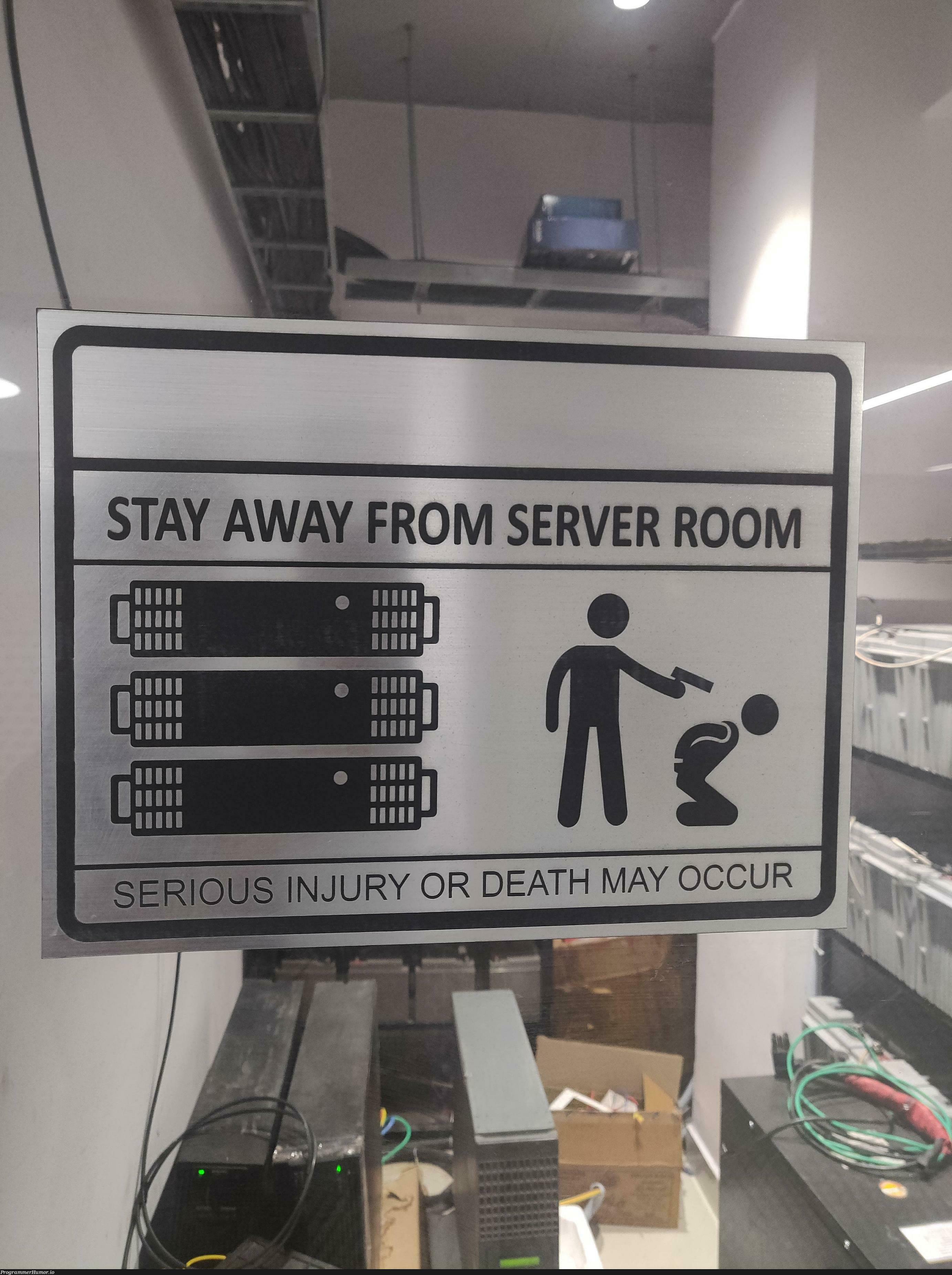 that's exactly why server rooms have restrictions | server-memes, rest-memes | ProgrammerHumor.io