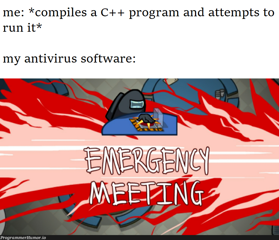 gotta love those 15-second delays before my program actually starts. | program-memes, c++-memes, IT-memes | ProgrammerHumor.io