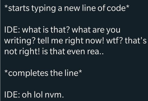 Every programmer (who use a modern IDE) can relate :) | programmer-memes, code-memes, program-memes, ide-memes, vm-memes | ProgrammerHumor.io