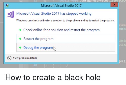 How to create a black hole | program-memes, bug-memes, visual studio-memes, rest-memes, debug-memes, microsoft-memes | ProgrammerHumor.io