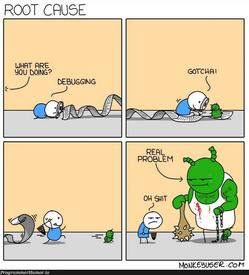 Story of my life. | debugging-memes, bug-memes, debug-memes | ProgrammerHumor.io