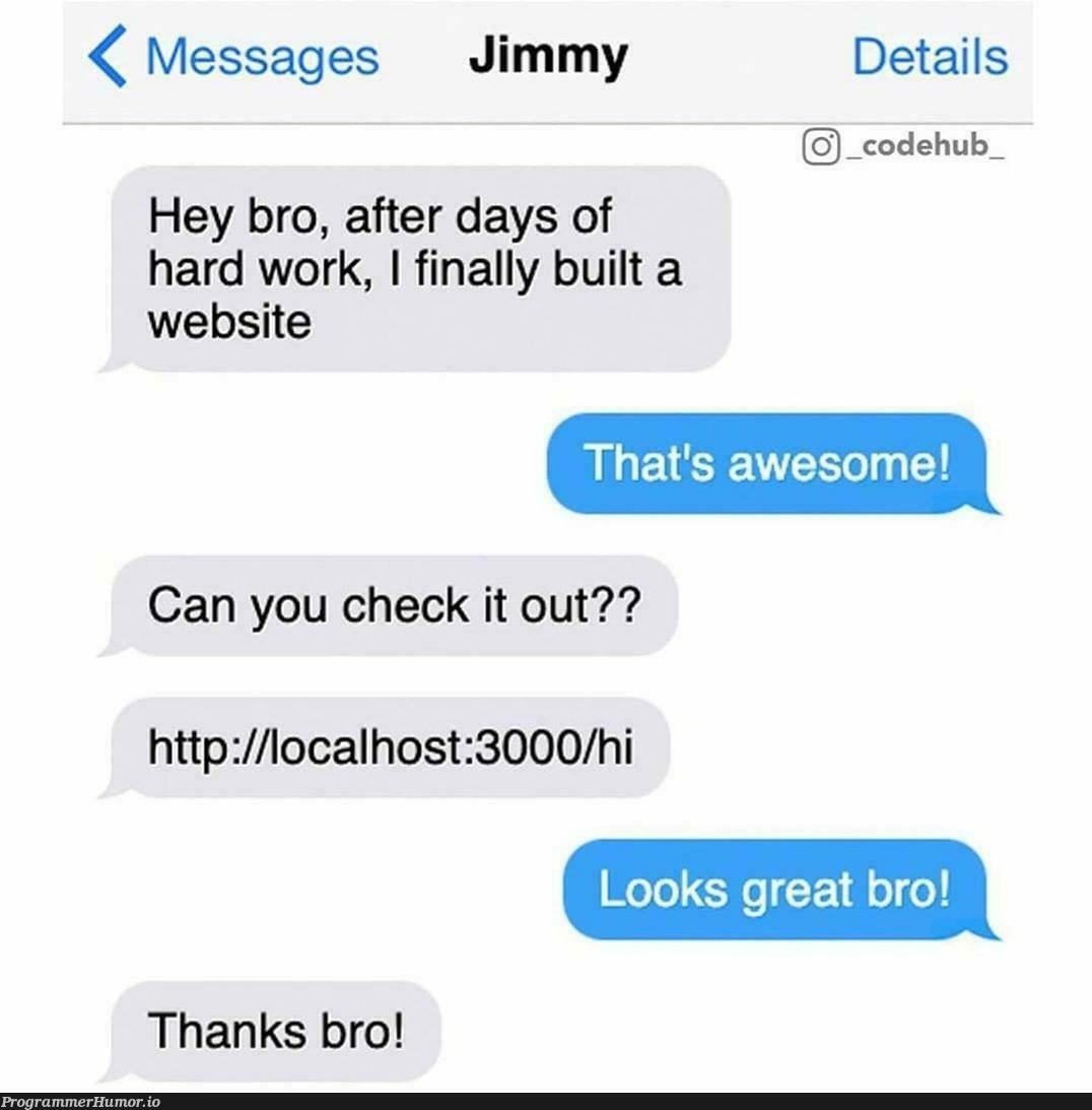 localhost:3000 breaks friendships | code-memes, web-memes, website-memes, loc-memes, http-memes, IT-memes | ProgrammerHumor.io