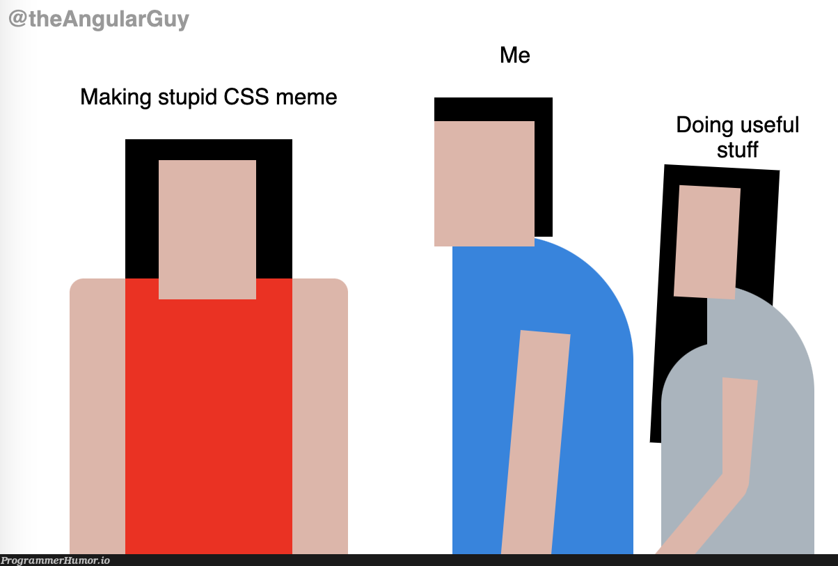 Another day another useless stupid css meme (link in comments) | css-memes, cs-memes, comment-memes | ProgrammerHumor.io