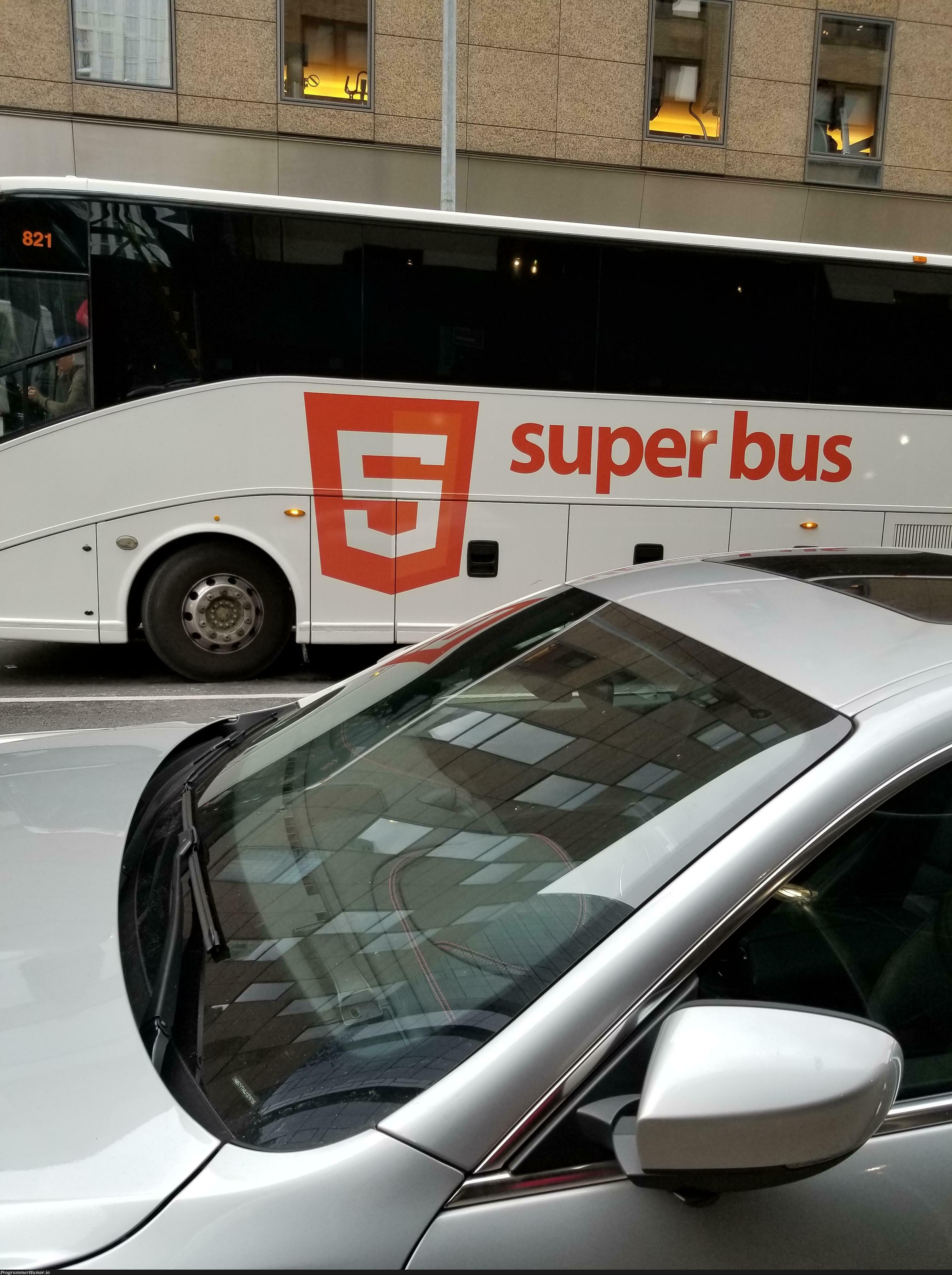 HTML5 super bus? | html-memes, html5-memes, ML-memes | ProgrammerHumor.io