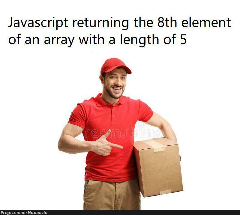 'undefined' | javascript-memes, java-memes, array-memes | ProgrammerHumor.io