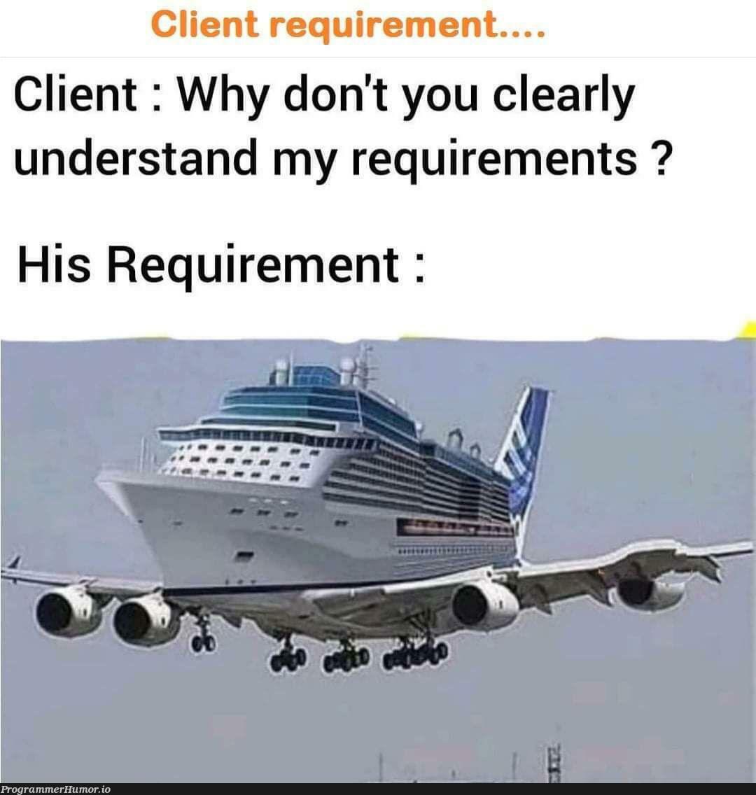 Client Requirements | requirements-memes, cli-memes | ProgrammerHumor.io