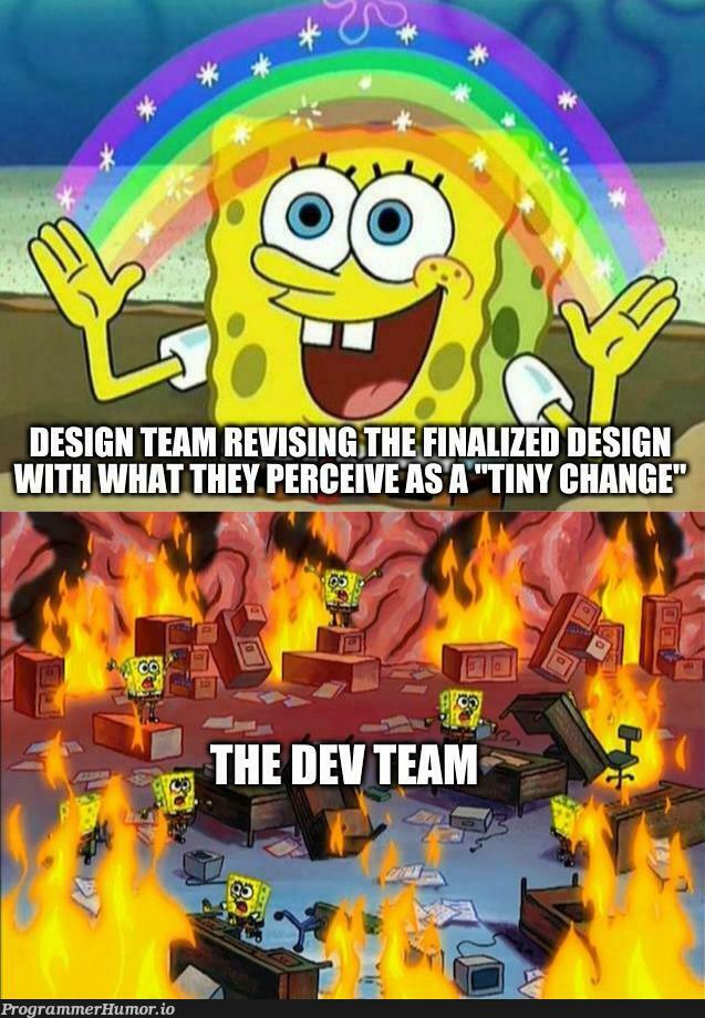 When you go from 80% completion back to 20% because the design suddenly decided to add a new "magic" button. | design-memes, ide-memes | ProgrammerHumor.io