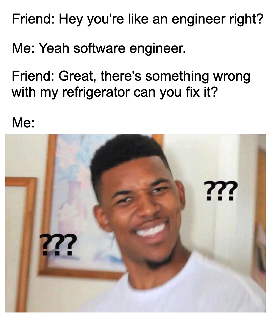 Engineer? Say no more | software-memes, engineer-memes, software engineer-memes, fix-memes | ProgrammerHumor.io