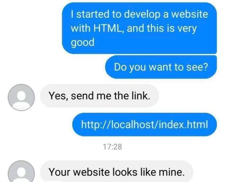 You mean http://localhost/ isn’t a valid domain? Dang | html-memes, web-memes, website-memes, loc-memes, http-memes, ML-memes | ProgrammerHumor.io