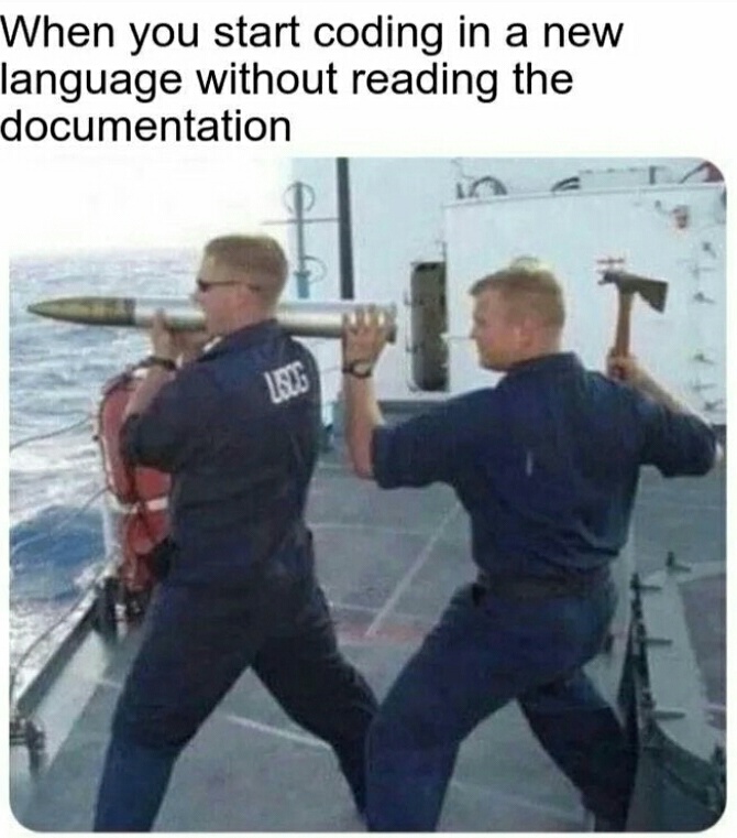 Why read documentation... | coding-memes, documentation-memes, language-memes | ProgrammerHumor.io