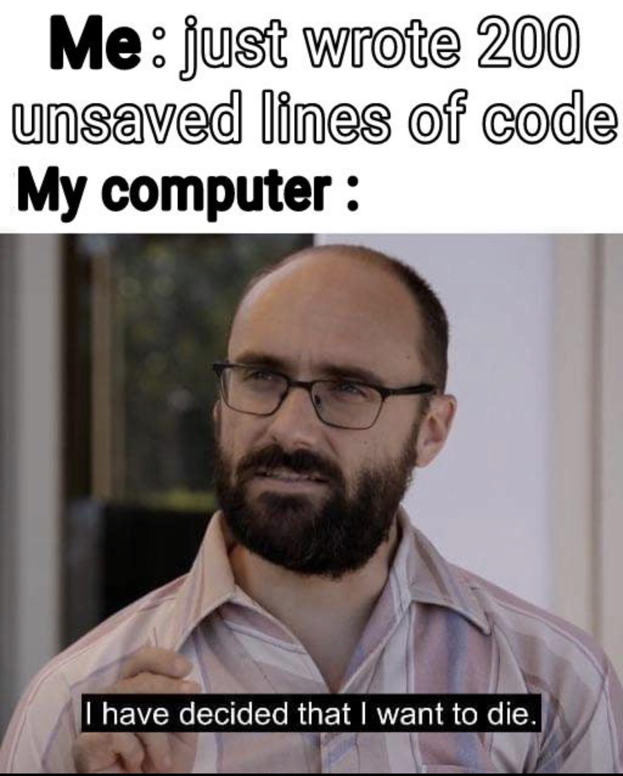 Save your code | code-memes, computer-memes, lines of code-memes, ide-memes | ProgrammerHumor.io