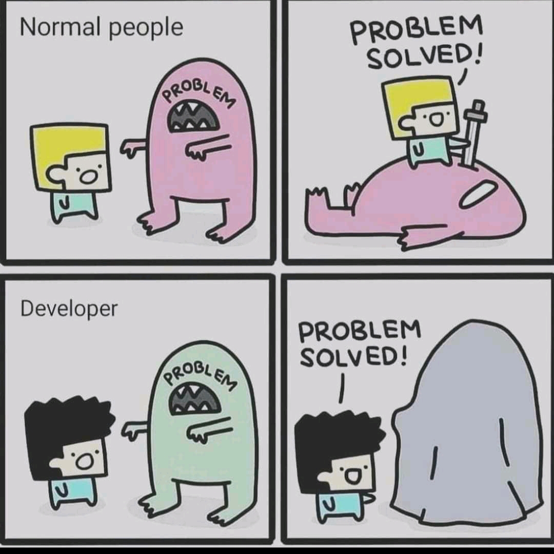 Problem solved | developer-memes | ProgrammerHumor.io