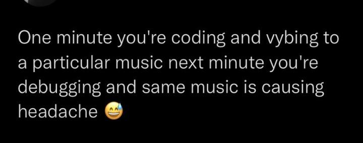 Music is therapeutic until it's not. | coding-memes, debugging-memes, bug-memes, debug-memes | ProgrammerHumor.io