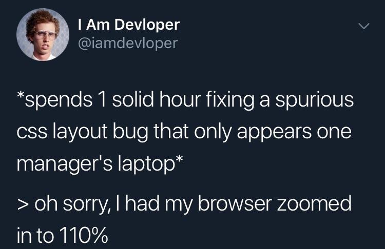 Always happens | css-memes, bug-memes, fix-memes, laptop-memes, cs-memes, manager-memes | ProgrammerHumor.io