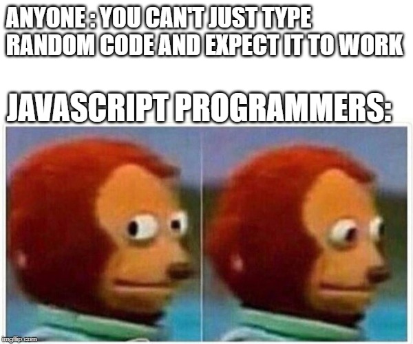 console.log('Yes I can') | java-memes, console-memes | ProgrammerHumor.io