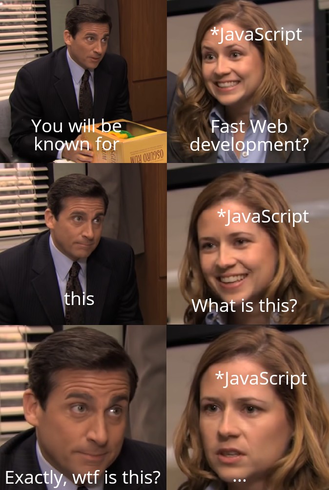 As someone coming from C++ and Java, "this" is very confusing. | java-memes, c++-memes | ProgrammerHumor.io