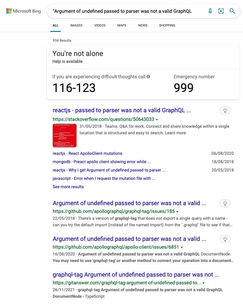 You know you fucked up when you search for an error message and Bing suggests a suicide hotline... | javascript-memes, java-memes, stackoverflow-memes, stack-memes, try-memes, react-memes, node-memes, loc-memes, git-memes, github-memes, version-memes, reactjs-memes, mongodb-memes, typescript-memes, image-memes, http-memes, error-memes, search-memes, cli-memes, mongo-memes, overflow-memes, microsoft-memes, edge-memes, query-memes, ide-memes, graph-memes, graphql-memes | ProgrammerHumor.io