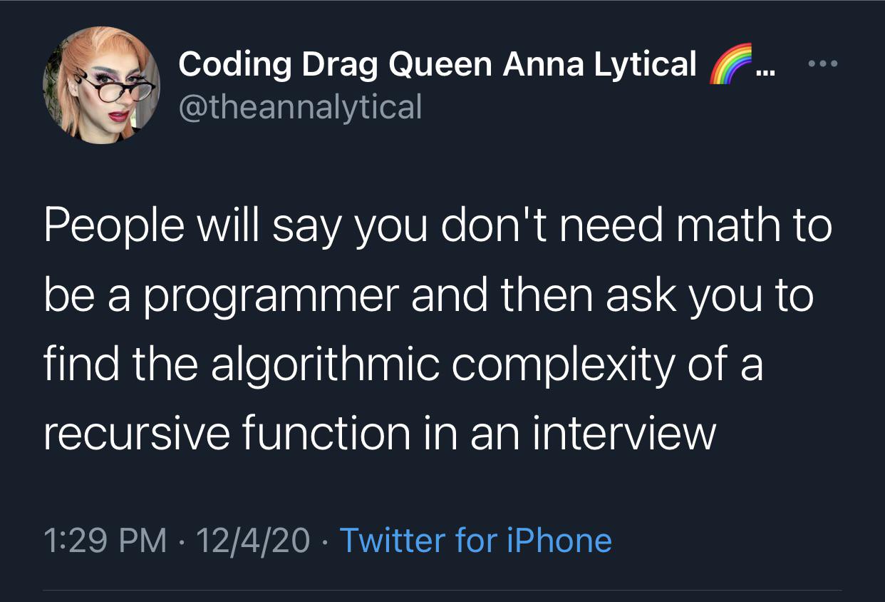 I'm just gonna guess O(log(n)) or O(2^n) | programmer-memes, coding-memes, iphone-memes, program-memes, algorithm-memes, function-memes, recursive-memes, twitter-memes, interview-memes | ProgrammerHumor.io