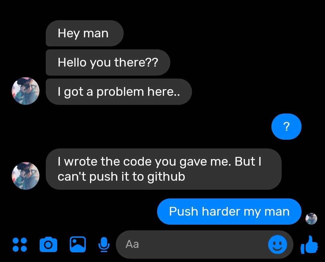 Push harder... | code-memes, git-memes, github-memes, IT-memes | ProgrammerHumor.io