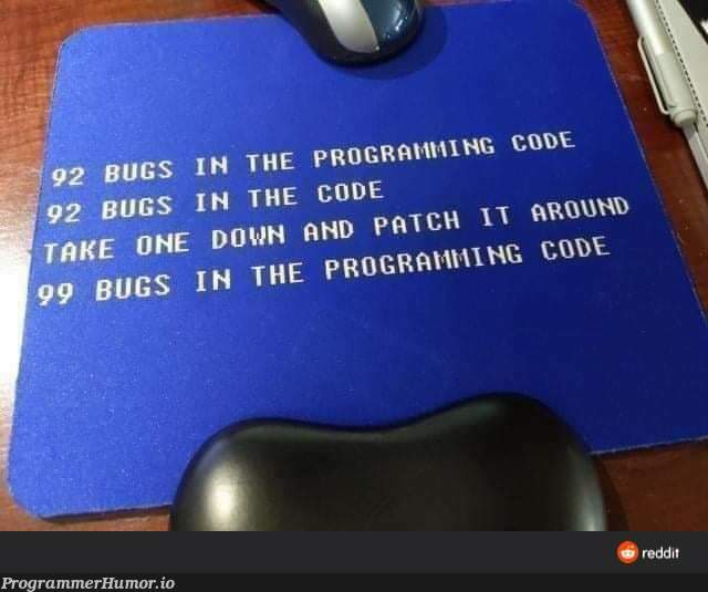 99 bugs in the code... | code-memes, bugs-memes, bug-memes | ProgrammerHumor.io