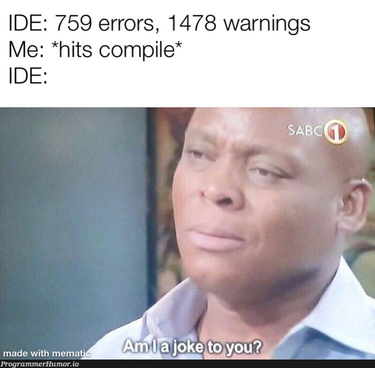 Multiple times, too | errors-memes, warning-memes, error-memes, ide-memes | ProgrammerHumor.io