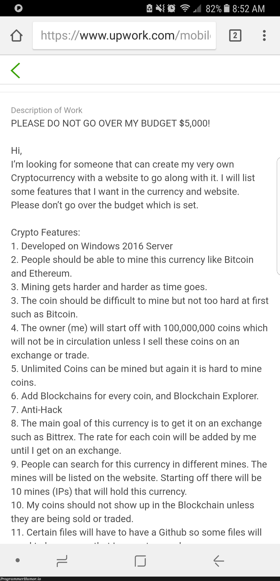 Develop me the next bitcoin for $5,000. That's how it works right? | web-memes, website-memes, server-memes, loc-memes, lock-memes, git-memes, github-memes, windows-memes, list-memes, http-memes, search-memes, blockchain-memes, crypto-memes, bitcoin-memes, ethereum-memes, IT-memes, mining-memes, feature-memes | ProgrammerHumor.io