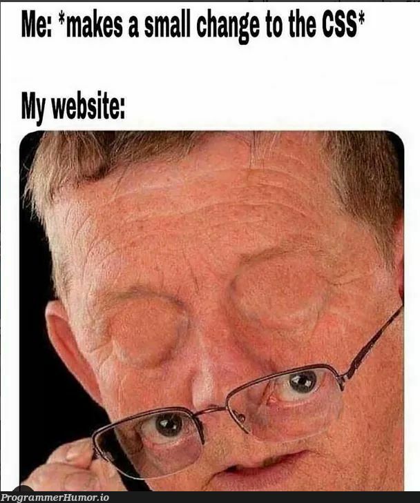 Just CSS things :D | css-memes, cs-memes | ProgrammerHumor.io
