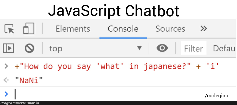 JavaScript getting more use cases. Got this idea from previous post. | javascript-memes, code-memes, java-memes, idea-memes, ide-memes, bot-memes, console-memes, chatbot-memes | ProgrammerHumor.io