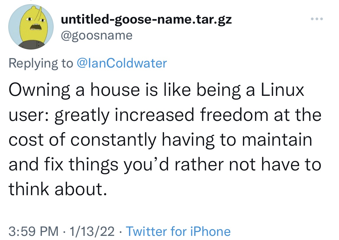 I am a house owner and a Linux user. | linux-memes, ux-memes, iphone-memes, fix-memes, twitter-memes | ProgrammerHumor.io