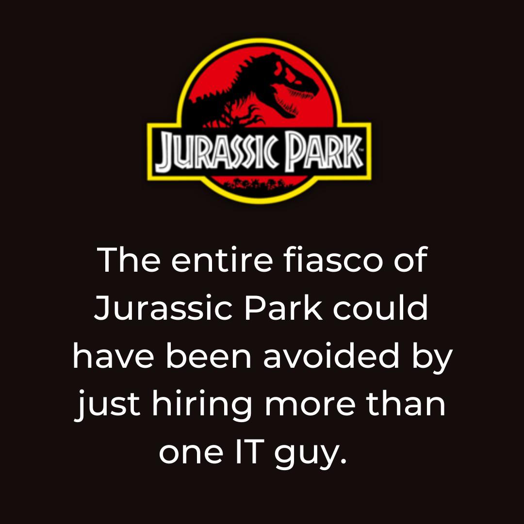 Just rewatched the original Jurassic Park and had this realization. | IT-memes, ide-memes | ProgrammerHumor.io