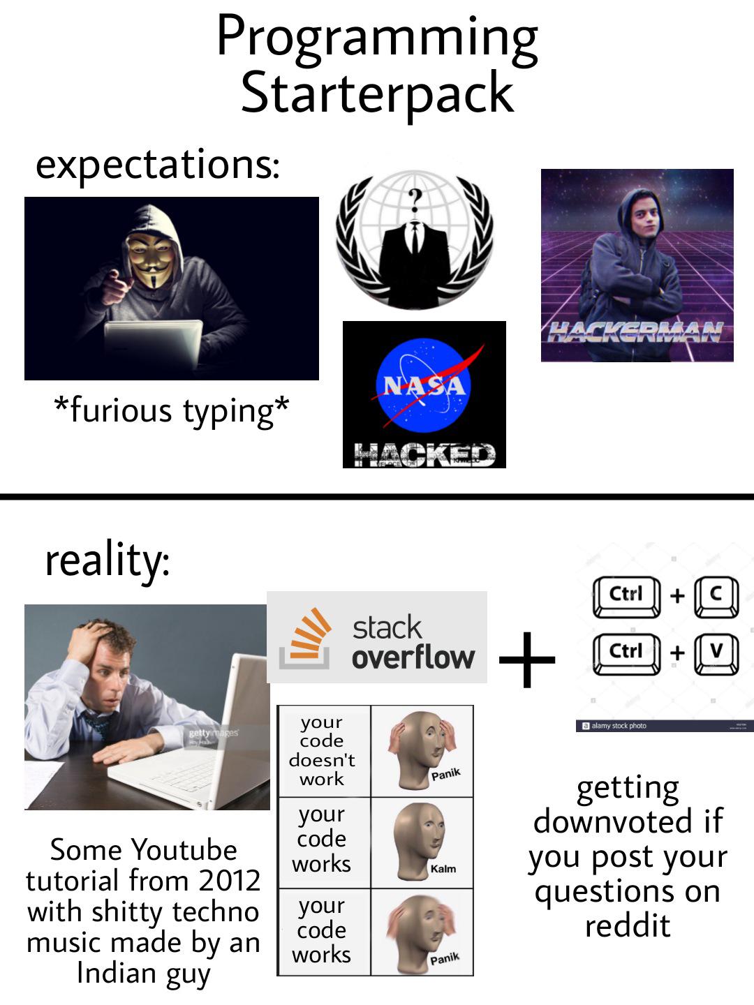 Programming Starterpack (Expectations vs Reality) | programming-memes, code-memes, tech-memes, program-memes, overflow-memes, reddit-memes, indian-memes, youtube-memes | ProgrammerHumor.io