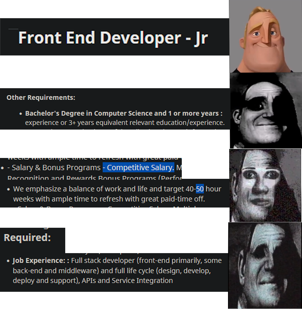 I think "Junior" doesn't actually exist anymore | developer-memes, computer-memes, computer science-memes, design-memes, stack-memes, program-memes, front end-memes, requirements-memes, api-memes, front-end-memes, back-end-memes, full stack-memes | ProgrammerHumor.io