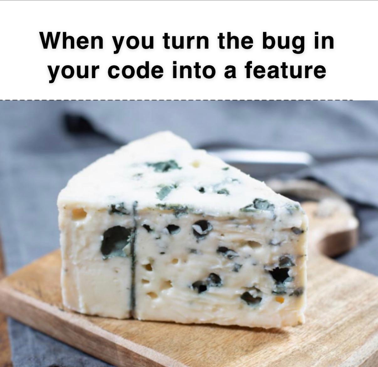 Yup, totally meant to do that | code-memes, bug-memes, feature-memes | ProgrammerHumor.io