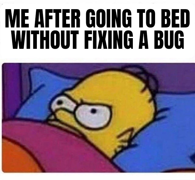 I love bug fixing, but I hate when I'm not able to fix one | bug-memes, fix-memes, bug fix-memes | ProgrammerHumor.io