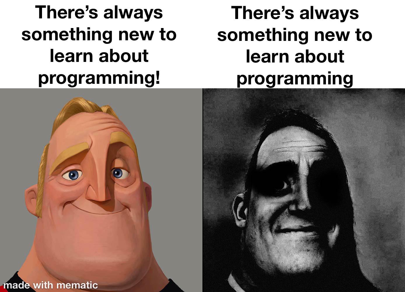 So much to learn always | programming-memes, program-memes | ProgrammerHumor.io