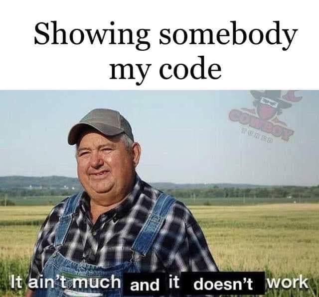 It's honest work... | code-memes | ProgrammerHumor.io