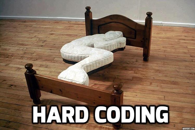 Never hard code! | code-memes | ProgrammerHumor.io