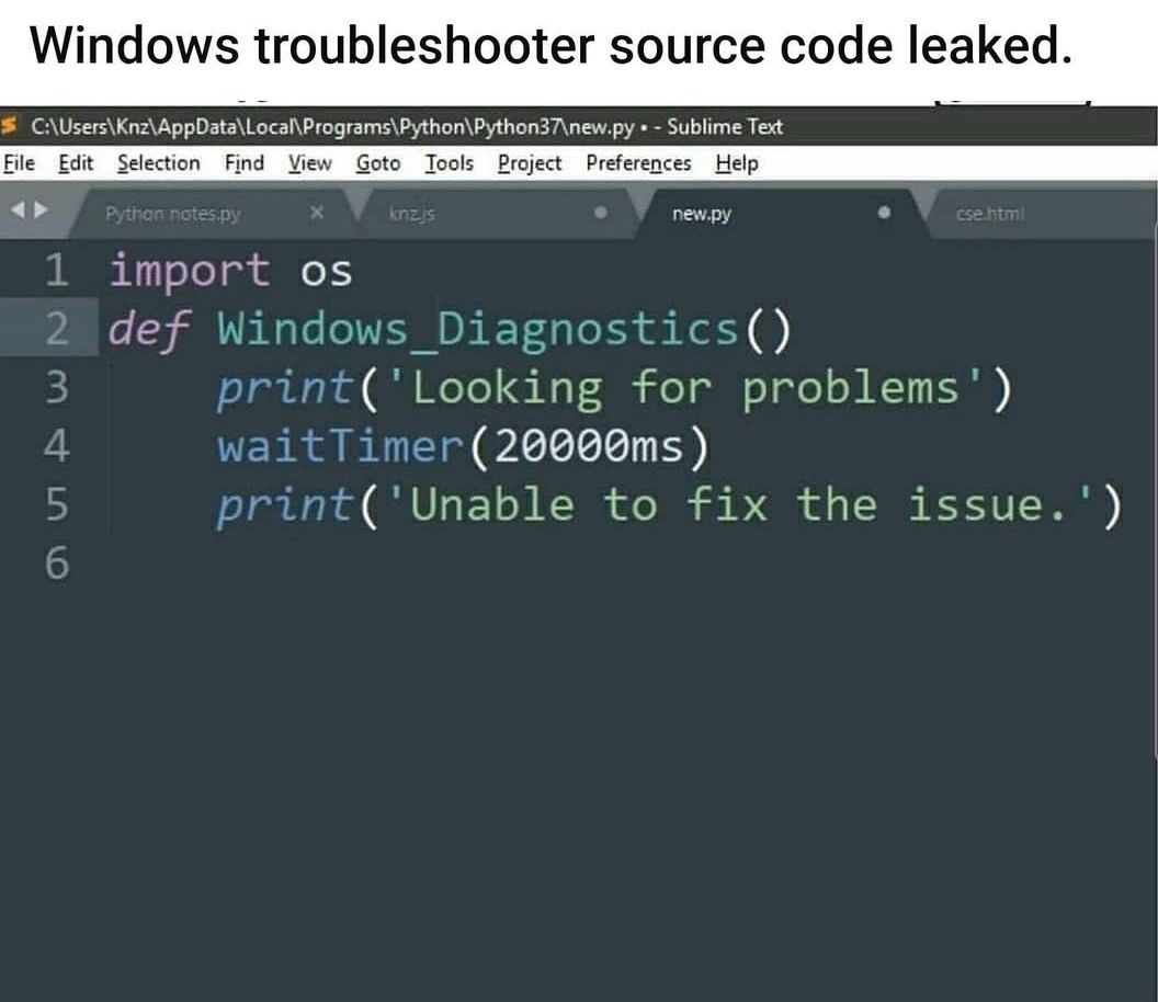 Windows troubleshooter source code... | code-memes, python-memes, sublime text-memes, program-memes, loc-memes, data-memes, windows-memes, fix-memes, source code-memes, cs-memes | ProgrammerHumor.io