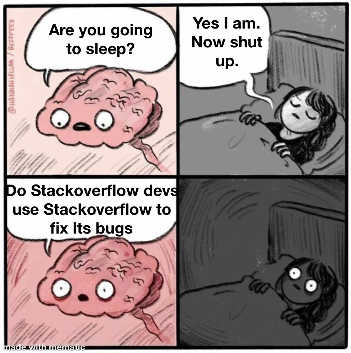 I don’t need sleep I need answers… | stackoverflow-memes, stack-memes, bugs-memes, bug-memes, fix-memes, overflow-memes | ProgrammerHumor.io