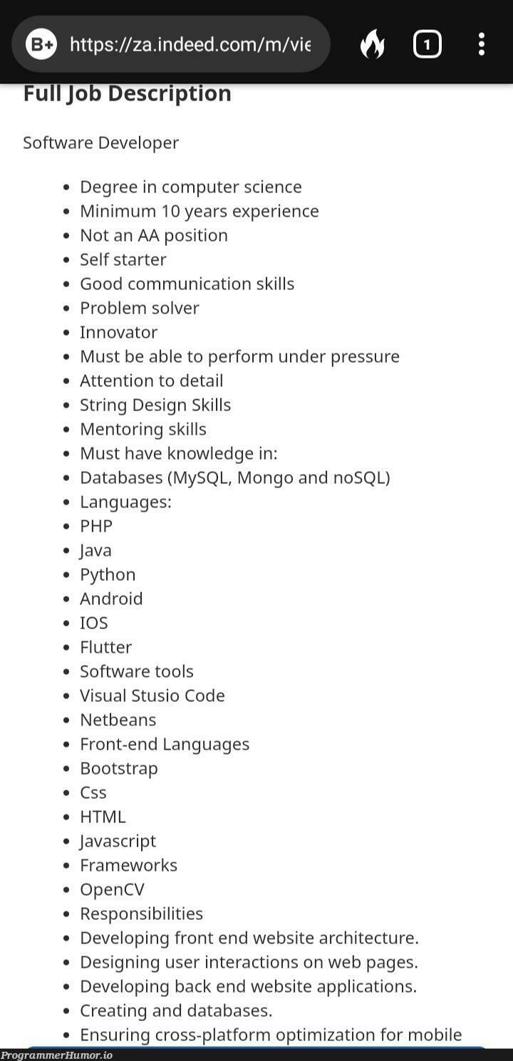 I recently saw this Job posting and I cant stop laughing | developer-memes, html-memes, css-memes, javascript-memes, software-memes, code-memes, computer-memes, php-memes, java-memes, python-memes, computer science-memes, software developer-memes, web-memes, design-memes, website-memes, android-memes, front end-memes, back end-memes, mysql-memes, data-memes, sql-memes, database-memes, string-memes, flutter-memes, http-memes, mongo-memes, bootstrap-memes, edge-memes, netbeans-memes, ML-memes, nosql-memes, language-memes, front-end-memes, cs-memes, framework-memes | ProgrammerHumor.io