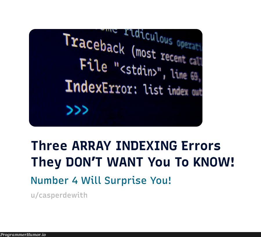 Programmers HATE Him! | programmer-memes, program-memes, array-memes, errors-memes, list-memes, error-memes, IT-memes | ProgrammerHumor.io