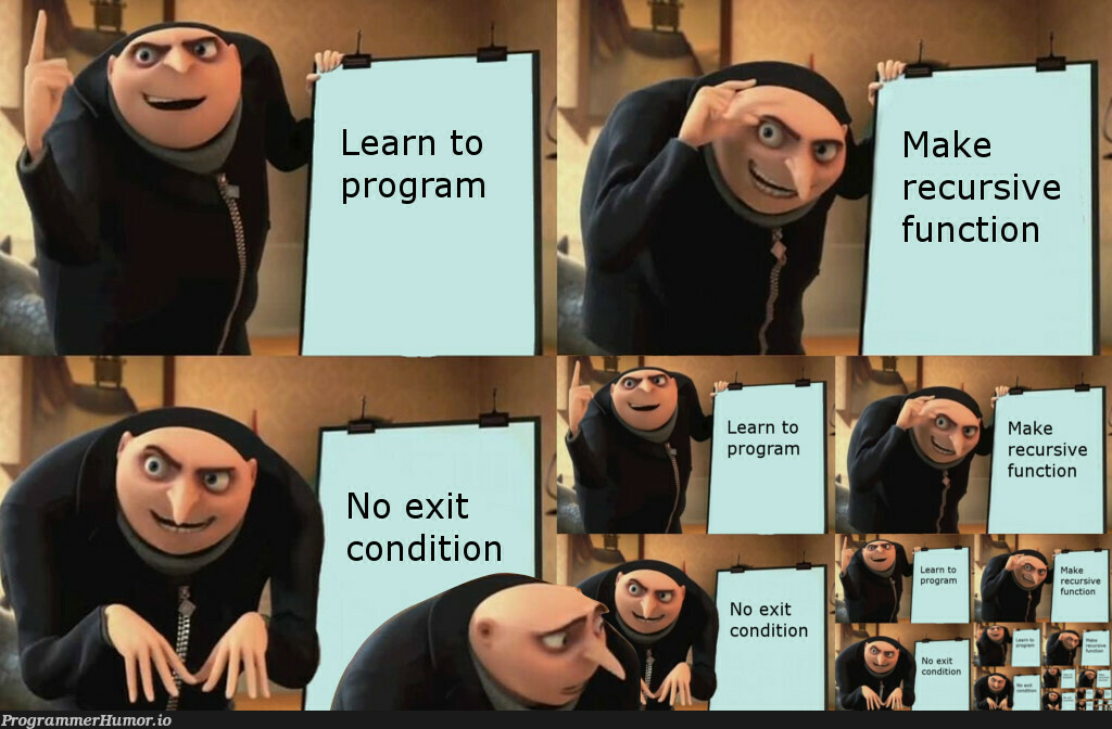 Gru tries recursion | program-memes, function-memes, recursion-memes, recursive-memes | ProgrammerHumor.io